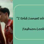 “I told Sunset about you” Fashion Lookbook