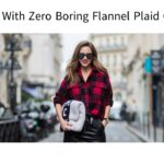 Styling With Zero Boring Flannel Plaid Outfits!