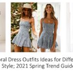 Floral Dress Outfits Ideas for Different Style; 2021 Spring Trend Guide